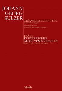 1. Band der Edition von J. G. Sulzers Gesammelte Schriften, Basel, 2014.